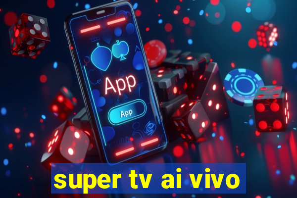 super tv ai vivo